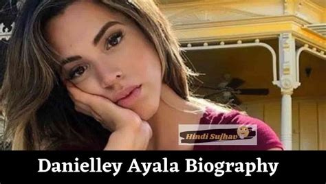 danielley ayala family|Danielley Ayala Biography, Wiki, Height, Age, Family, Career